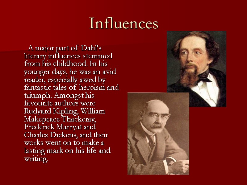 Influences       A major part of Dahl's literary influences